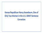 Kansas Republican Nancy Kassebaum One of Only Two Women in the U S GMAT Sentence Correction